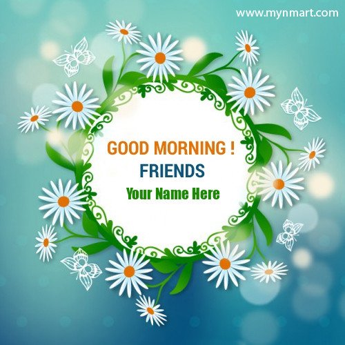 Good Morning Friends