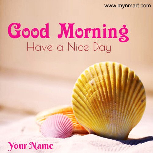 Good Morning - Have A Nice Day